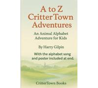 A to Z CritterTown Adventures: "An Animal Alphabet Adventure for Kids Ages 2-6"