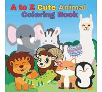 A to Z Cute Animal Coloring Book: Educational coloring pages with animals and alphabets for children ages 2 - 7