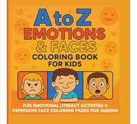 A to Z Emotions Coloring Book for Kids Ages 2-8: A Fun Social-Emotional Learning (SEL) Alphabet Coloring Pages to Build Feelings Vocabulary, Self-Regulation & Confidence