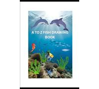 A TO Z FISH DRAWING BOOK