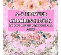A to Z Floral Coloring Book: Creative Flower Illustrations for Every Age