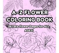 A to Z Flower Coloring Book: Detailed Floral Designs for All Ages