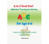 A to Z Food Fun! Alphabet Tracing & Coloring: Alphabet Tracing & Coloring Adventure for Kids - Learn Letters and Foods around us