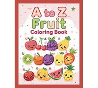 A to Z Fruit Coloring Book: 「楽しく塗りながらABCを覚える！