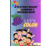 A to Z fruit colouring book: Kids colouring time