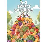 A to Z Fruits Coloring Book: Simple Fruit Designs for ABC Learning, Creativity, and Calm Coloring, Teach Alphabet & Fruit Recognition, Early Education | Ages 2-12