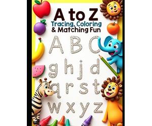 "A to Z Fun with Fruits & Animals: Trace, Color, Match & Learn!": Includes Letter Dot Mats, Animal & Fruit Coloring, Tracing, Size Sorting, Matching Shadows & More!