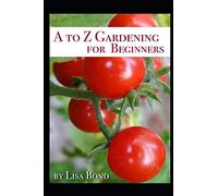A to Z Gardening for Beginners