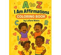 A TO Z I AM AFFIRMATIONS COLORING BOOK