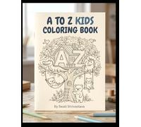 A to Z Kids Coloring Book: Learn ABC with Fun Animal & Object Illustrations