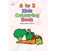 A to Z Kids Colouring Book: Vegetables Series