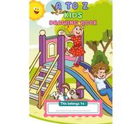 A To Z Kids Drawing book: "The Ultimate A to Z Drawing Book for Kids - Learn to Colour Anything, One Letter at a Time!"