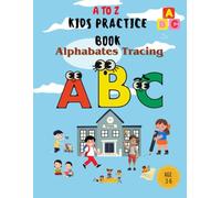 A To Z - Kids Practice Book Age 3 to 6 years: Simple and Easy to trace alphabets Clear and Big Capital and small letters learn very fast and quick