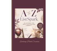 A to Z ListSpark: AN ALPHABET FOR WHAT'S ON YOUR MIND