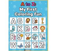 A to Z: My First Coloring Fun: Big, Simple & Easy Coloring Book for Toddlers & Kids Ages 1-4