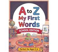 A to Z My First Words School Edition Coloring Book: Everyday Objects Made Fun to Color for Ages 2-4