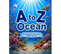 A to Z Ocean: An Alphabet Adventure Under the Sea