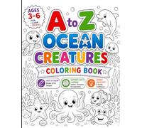 A to Z Ocean Creatures Coloring Book: A Fun Alphabet Adventure with Cute Ocean Animals
