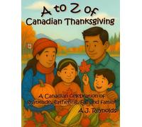 A to Z of Canadian Thanksgiving: An alphabetical celebration of gratitude, gathering, fall, and family