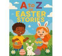 A to Z of Easter Stories: Mini Rhymes & Micro Tales for Springtime Learning, Coloring, and Read Aloud Fun for Kids Ages 3-7