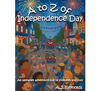 A to Z of Independence Day: An Alphabet Adventure Full of Freedom and Fun!