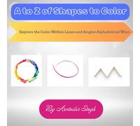 A to Z of Shapes to Color: Explore the Calm Within Lines and Angles Alphabetical Wise