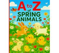 A to Z of Spring Animals: Alphabet Learning with Springtime Animals. A Coloring Book for Preschool, Kindergarten & Early Learners