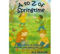 A to Z of Springtime: A Celebration of Colours, Nature, and New Life