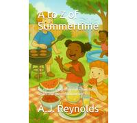 A to Z of Summertime: An alphabet adventure full of sunshine, smiles and sweet summer fun!