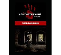 A TO Z OF TRUE CRIME VOLUME 1: COMPILATION OF TRUE CRIME STORIES: MURDER OR MANSLAUGHTER?