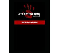A TO Z OF TRUE CRIME VOLUME 2: A SERIES OF HORROFFIC CRIMES: FIGHT OR FLIGHT