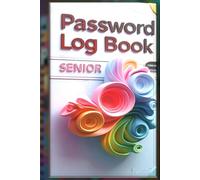 A to Z Password Log Book : The Complete Offline Organizer for Digital Life (WiFi, Banking, Apps & More) Senior Edition