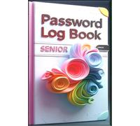 A to Z Password Log Book : The Complete Offline Organizer for Digital Life (WiFi, Banking, Apps & More) Senior Edition