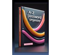 A to Z Password Organizer: Offline Digital Vault for All Your Logins: Secure Password Log Book with Alphabetical Tabs - Track Websites, Usernames, ... Emergency Contacts & Backup Reminders