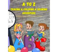 A to Z Tracing & Coloring & Drawing Adventure: A Fun Alphabet Adventure with Tracing, Coloring, and Drawing
