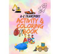 A to Z Transport Coloring Book for Kids: Learn the Alphabet with Cars, Trains, Planes & More | Fun Vehicle Coloring for Ages 3+