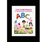 A to Z with Flowers: An Alphabet Book for Little Explorers