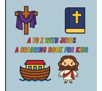 A TO Z WITH JESUS - A COLORING BOOK FOR KIDS