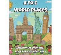 A to Z World Places: Fun Coloring, Tracing & Facts from Around the Globe for Kids Ages 4-8: Geography Activity Book with Simple Outlines, Fun Facts, ... Travel Adventures for Early Learners