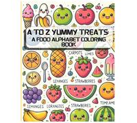 A to Z Yummy Treats: A Food Alphabet Coloring Book: A Delightful A-Z Coloring Book of Food-Themed Letters to Make Learning Fun!