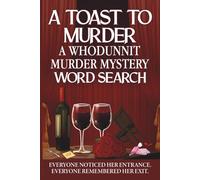 A Toast to Murder: A Whodunnit Murder Mystery Word Search Puzzle - Perfect for Murder Mystery and Cozy Mystery Lovers