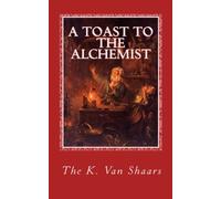 A Toast to the Alchemist: An Anthology of Chaos