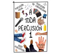 A TODA PERCUSIÓN 1: Body percussion, Percusión No convencional y vocal