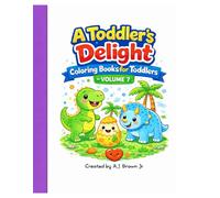 A Toddler's Delight: Coloring Book for Toddlers (Volume 7): Coloring Pages for Kids ages 2-4