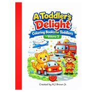 A Toddler's Delight: Coloring Books for Toddlers (Volume 3): Fun and Simple Coloring Pages for Kids Ages 2-4