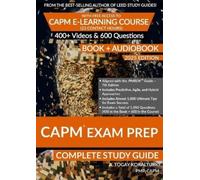 CAPM Exam Prep: Complete Study Guide (BOOK + AUDIOBOOK) with Free Access to CAPM E-Learning Course (23 Contact Hours) (2025 Edition)