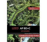 LEED AP BD+C V4 Exam Complete Study Guide (Building Design & Construction)