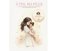 À toi , ma fille: Un livre souvenir à remplir, une page par an, de ta naissance à tes 18 ans.