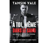 À toi, même dans le sang: Une romance MM mafieuse intense et obsessionnelle