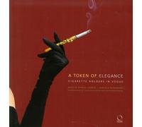 A Token of Elegance. Cigarette Holders in Vogue - [Officina Libraria]